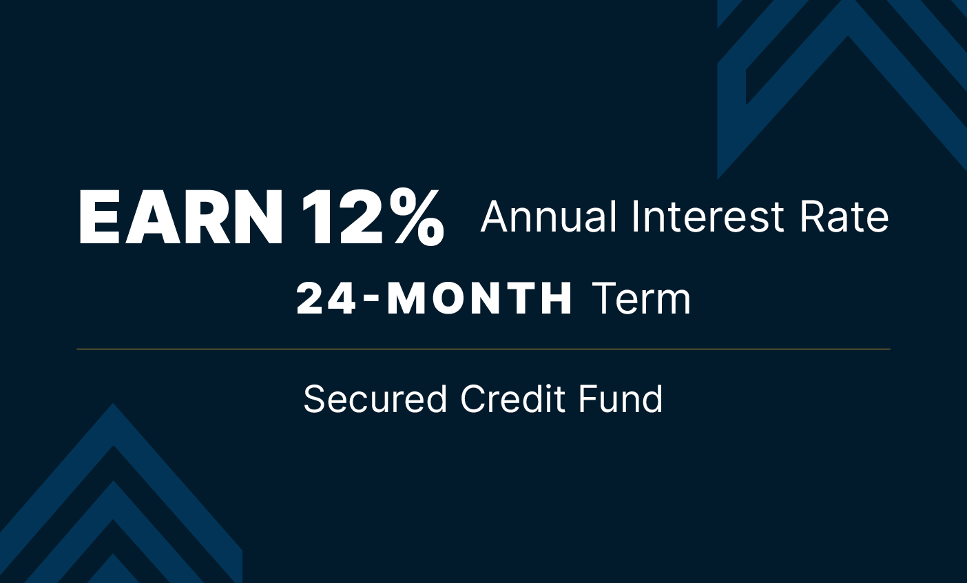 Earn 12% Annual Interest Rate 24-Month Term